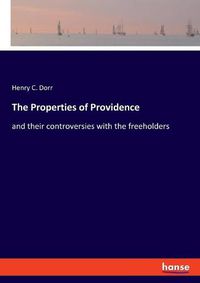 Cover image for The Properties of Providence: and their controversies with the freeholders
