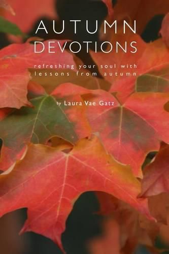 Cover image for Autumn Devotions: Refreshing Your Soul with Lessons from Autumn