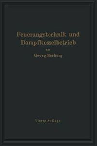 Cover image for Handbuch Der Feuerungstechnik Und Des Dampfkesselbetriebes: Unter Besonderer Berucksichtigung Der Warmewirtschaft