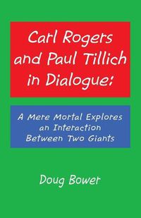 Cover image for Carl Rogers and Paul Tillich in Dialogue