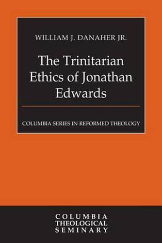 Cover image for The Trinitarian Ethics of Jonathan Edwards