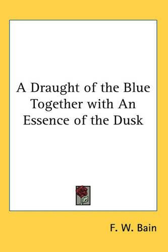 Cover image for A Draught of the Blue Together with An Essence of the Dusk