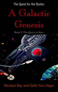 Cover image for The Quest for the Books: A Galactic Genesis: Book I: The Quest to Save