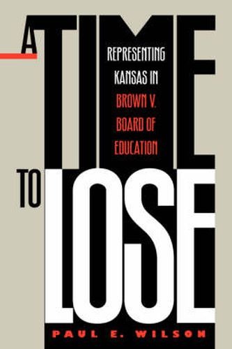 A Time to Lose: Representing Kansas in Brown vs Board of Education