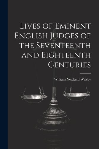 Cover image for Lives of Eminent English Judges of the Seventeenth and Eighteenth Centuries