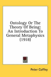 Cover image for Ontology or the Theory of Being: An Introduction to General Metaphysics (1918)