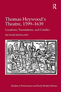 Cover image for Thomas Heywood's Theatre, 1599?1639