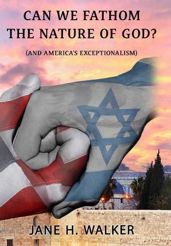 Cover image for Can We Fathom the Nature of God: (And America's Exceptionalism?)