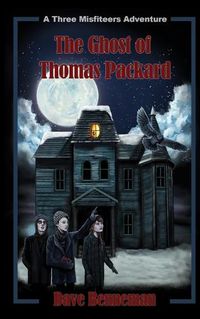 Cover image for The Ghost of Thomas Packard: A Three Misfiteers Adventure