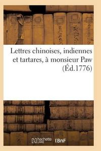 Cover image for Lettres Chinoises, Indiennes Et Tartares, A Monsieur Paw, Par Un Benedictin