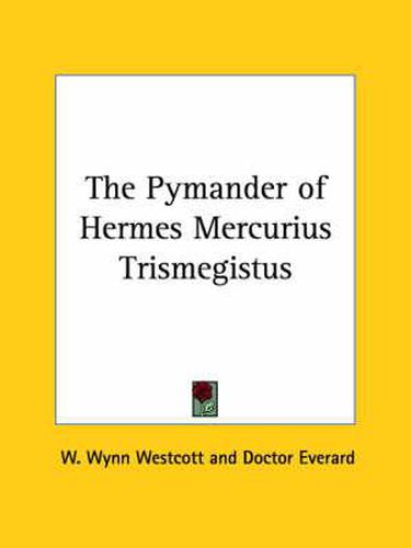 Cover image for The Pymander of Hermes Mercurius Trismegistus