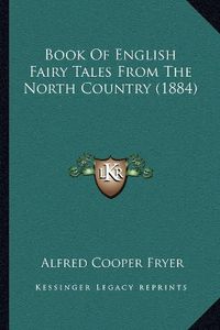 Cover image for Book of English Fairy Tales from the North Country (1884)