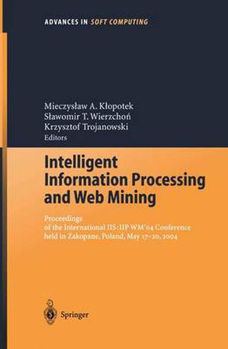 Cover image for Intelligent Information Processing and Web Mining: Proceedings of the International IIS: IIPWM'04 Conference held in Zakopane, Poland, May 17-20, 2004