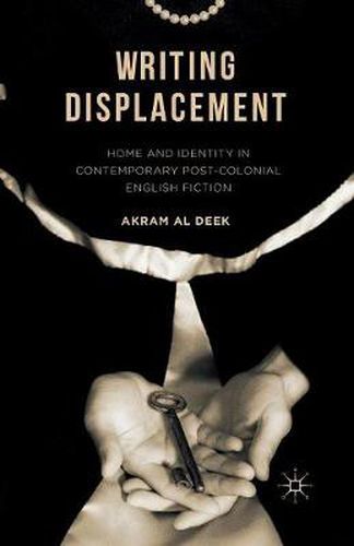 Cover image for Writing Displacement: Home and Identity in Contemporary Post-Colonial English Fiction