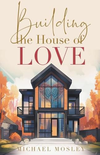 Cover image for Building the House of Love