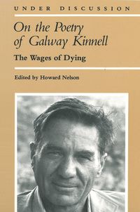 Cover image for On the Poetry of Galway Kinnell: The Wages of Dying