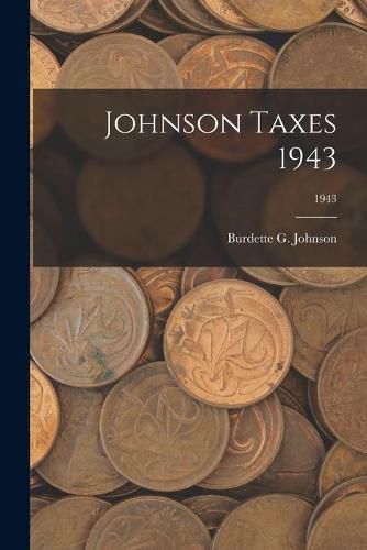 Johnson Taxes 1943; 1943