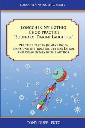 Longchen Nyingthig Chod Practice: Sound of Dakini Laughter  by Jigme Lingpa, Instructions by Dza Patrul Rinpoche