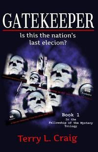 Cover image for Gatekeeper: Is this the Nation's Last Election