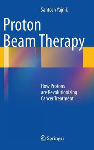 Cover image for Proton Beam Therapy: How Protons are Revolutionizing Cancer Treatment