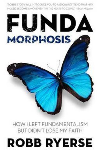 Cover image for Fundamorphosis: How I Left Fundamentalism But Didn't Lose My Faith