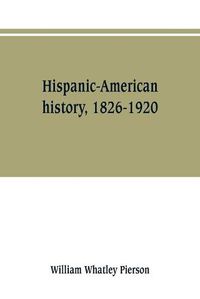 Cover image for Hispanic-American history, 1826-1920