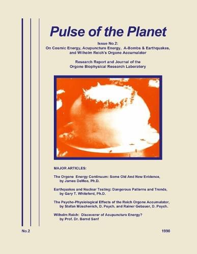 Pulse of the Planet No.2: On Cosmic Energy, Acupuncture Energy, A-Bombs & Earthquakes, and Wilhelm Reich's Orgone Accumulator