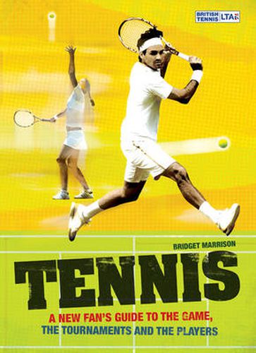 Cover image for Tennis: A New Fan's Guide to the Game, the Tournaments and the Players