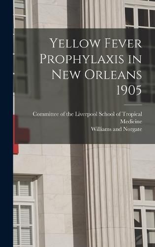 Cover image for Yellow Fever Prophylaxis in New Orleans 1905