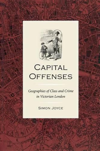 Cover image for Capital Offenses: The Geography of Class and Crime in Victorian London