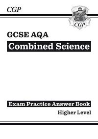 Cover image for GCSE Combined Science AQA Answers (for Exam Practice Workbook) - Higher