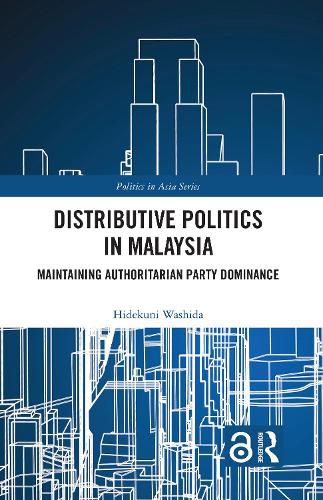 Cover image for Distributive Politics in Malaysia: Maintaining Authoritarian Party Dominance