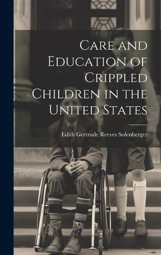 Cover image for Care and Education of Crippled Children in the United States