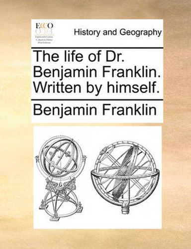 Cover image for The Life of Dr. Benjamin Franklin. Written by Himself.