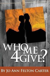 Cover image for Who Me 4Give?: Revised