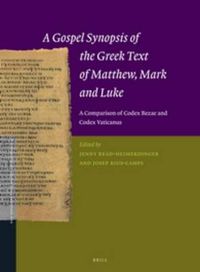 Cover image for A Gospel Synopsis of the Greek Text of Matthew, Mark and Luke: A Comparison of Codex Bezae and Codex Vaticanus