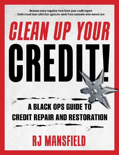 Cover image for Clean Up Your Credit!: A Black Ops Guide to Credit Repair and Restoration