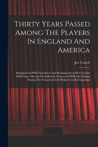 Cover image for Thirty Years Passed Among The Players In England And America