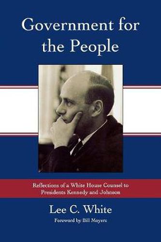 Government for the People: Reflections of a White House Counsel to Presidents Kennedy and Johnson