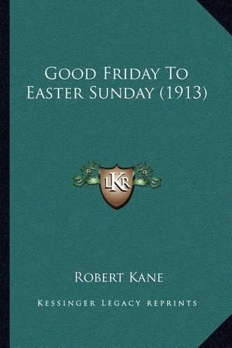 Good Friday to Easter Sunday (1913)