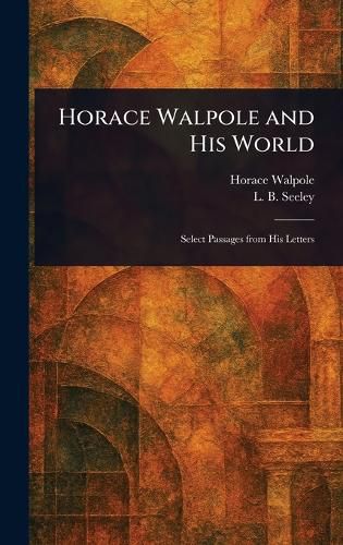 Cover image for Horace Walpole and His World