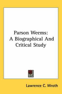 Cover image for Parson Weems: A Biographical and Critical Study