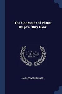 Cover image for The Character of Victor Hugo's Ruy Blas