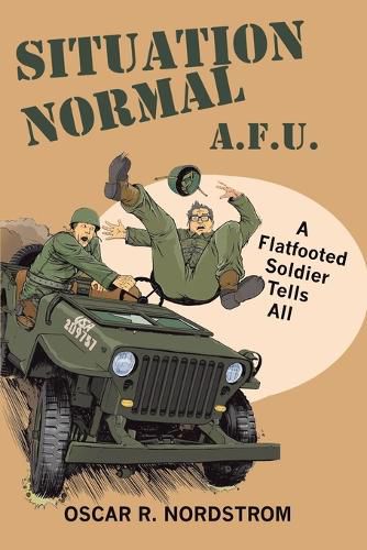 Cover image for Situation Normal A.F.U.: A Flatfooted Soldier Tells All