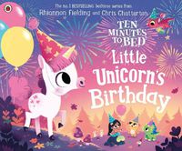 Cover image for Ten Minutes to Bed: Little Unicorn's Birthday