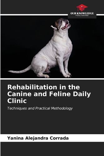 Cover image for Rehabilitation in the Canine and Feline Daily Clinic