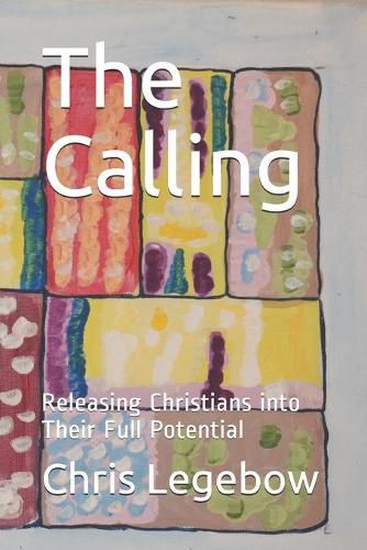 Cover image for The Calling: Releasing Christians into Their Full Potential