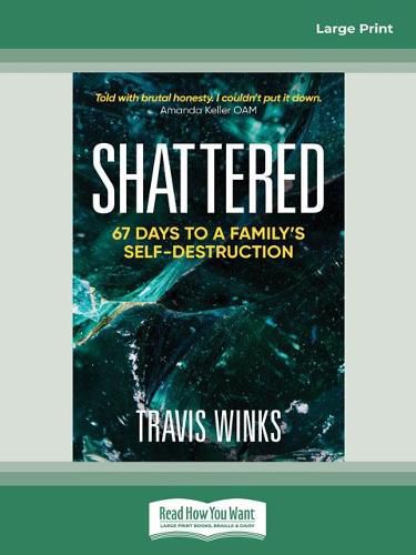 Shattered: 67 days to a family's self-destruction