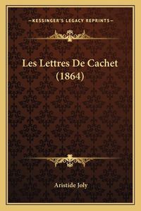 Cover image for Les Lettres de Cachet (1864)