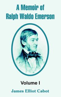 Cover image for A Memoir of Ralph Waldo Emerson: Volume I
